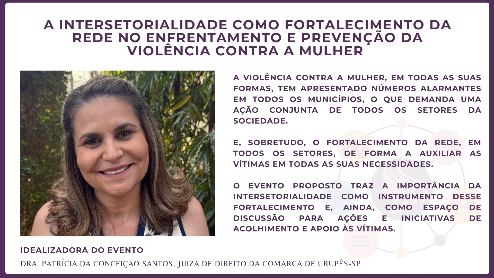 Idealizadora do evento Dra. Patrícia da Conceição santos, Juiza de direito da comarca de Urupês-Sp